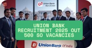 जॉब 10 Union Bank Recruitment 2025 OUT 500 SO Vacancies
