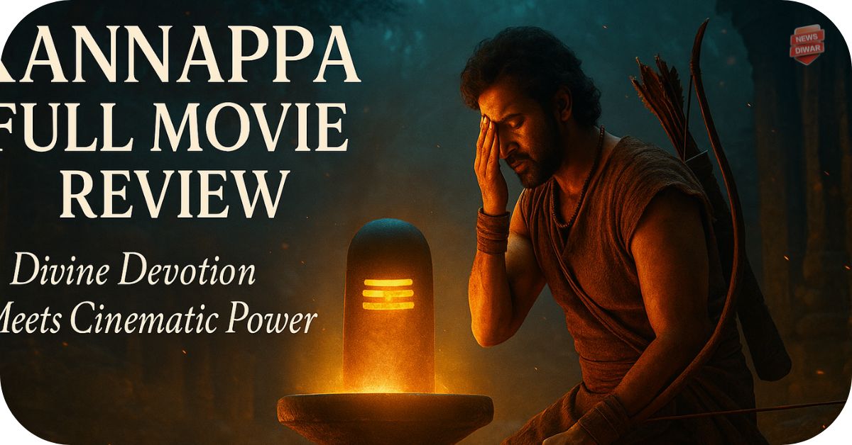 Kannappa Full Movie Review- जानिए Vishnu Manchu और Prabhas की फिल्म कैसी है